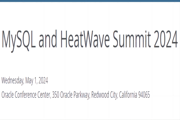 2024MySQLHeatwave峰会（MySQL and Heatwave Summit ）嘉宾演讲PPT合集（共16套打包）