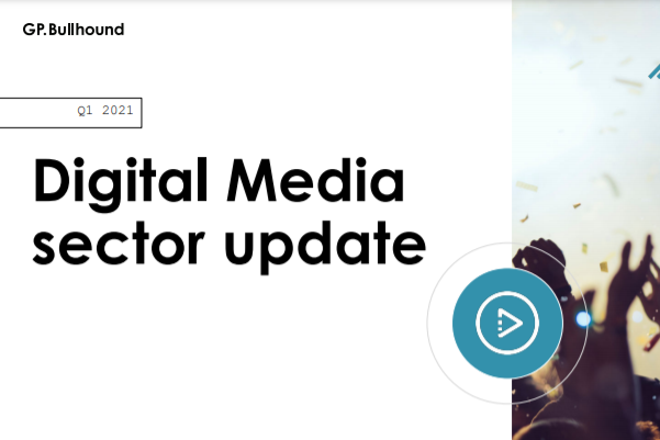 GP Bullhound：数字媒体行业发展现状如何？2021全球数媒行业分析
