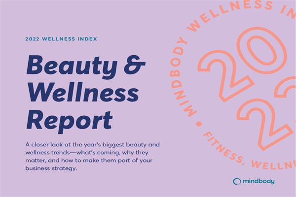 Mindbody：2022年美容保健行业趋势报告.pdf(附下载)