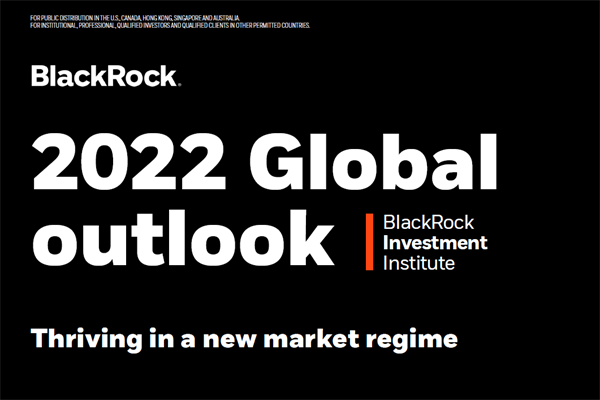 贝莱德(BlackRock)：2022年全球市场经济体制展望报告.pdf(附下载)
