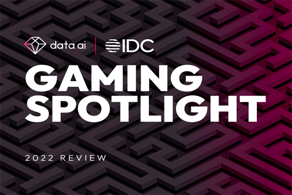 data.ai & IDC：2022年聚焦游戏领域报告.pdf(附下载)