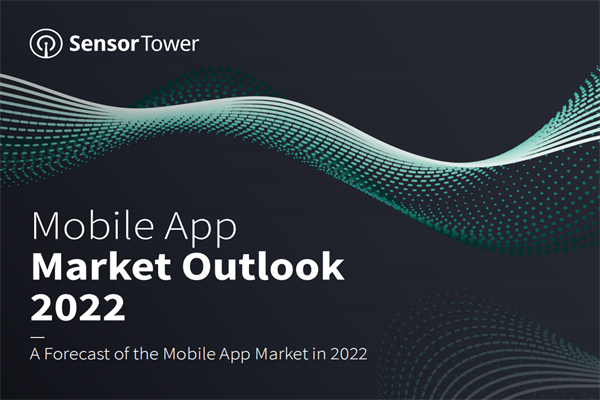 Sensor Tower：2022年移动应用程序市场展望报告.pdf(附下载)