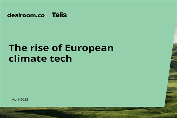 ​Dealroom&Talis：欧洲气候科技的兴起.pdf(附下载)