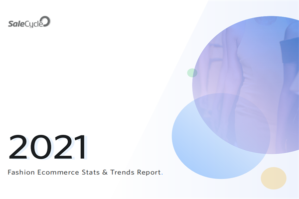 SaleCycle：2021年时尚电商统计和趋势报告.pdf(附下载)