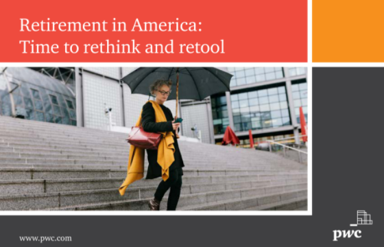 普华永道发布2021年美国退休行业报告：仅36%劳动力认为其退休储蓄计划已步入正轨