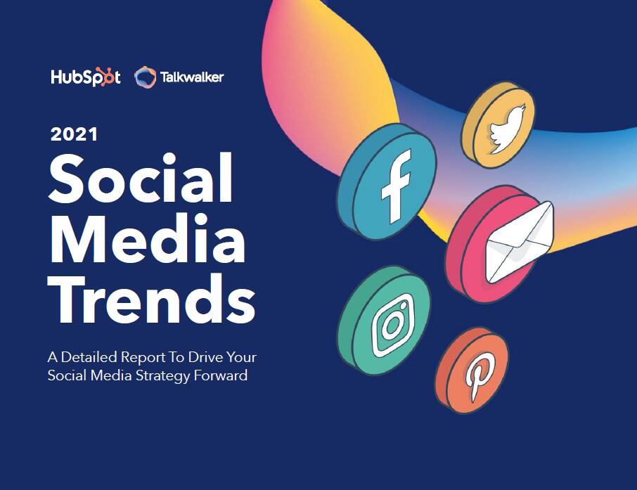 2021年社交媒体发展趋势影响力报告