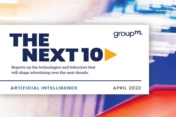 ​群邑集团(GroupM)：2022年人工智能展望报告-未来十年将塑造广告业的技术与行为(pdf版)