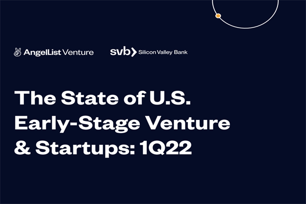 硅谷银行(SVB)：2022年第一季度美国早期风险投资和初创企业现状报告.pdf(附下载)