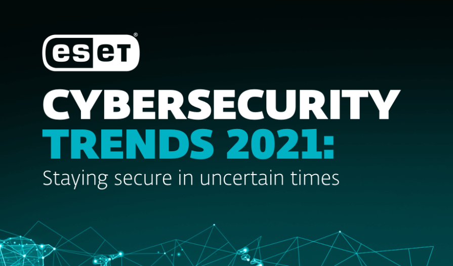 Eset：2021年疫情后网络安全趋势报告
