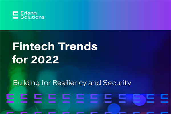 ​Erlang Solutions：2022年金融科技趋势报告(pdf版)