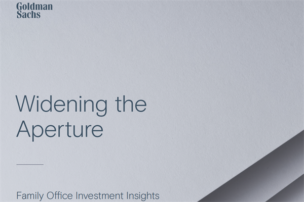 高盛(Goldman Sachs)：全球家族办公室投资见解.pdf(附下载)