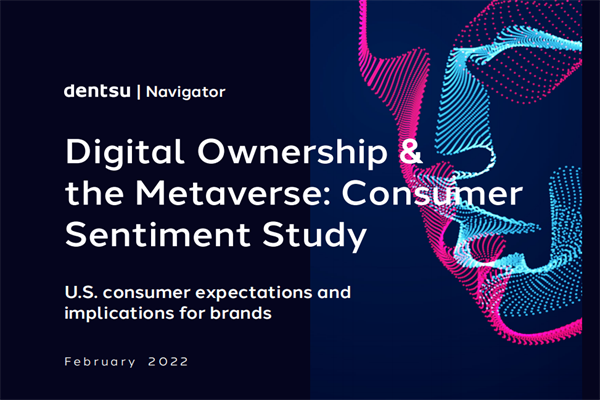 电通(Dentsu)：数字所有权与元宇宙-消费者情绪研究(pdf版)