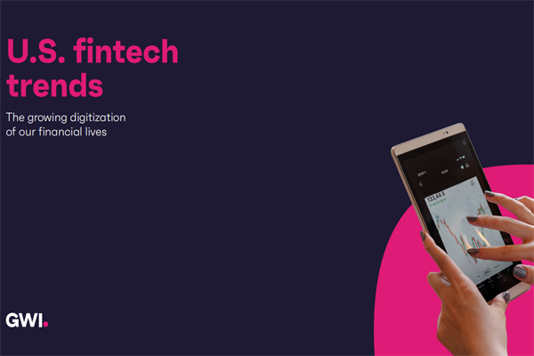 GWI：2022年美国金融科技趋势报告(pdf版)