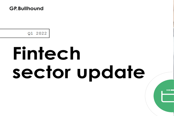 GP Bullhound：2022年第一季度金融科技行业更新报告.pdf(附下载)