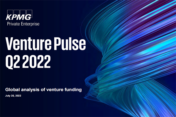 毕马威(KPMG)：风投脉搏-2022年第二季度全球风投趋势分析报告.pdf(附下载)