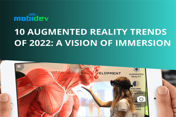 MobiDev：2022年十大增强现实(AR)技术趋势展望报告.pdf(附下载)
