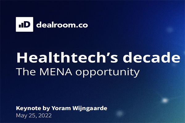 Dealroom：2022年健康科技十年回顾研究报告-中东和北非地区的发展机遇.pdf(附下载)